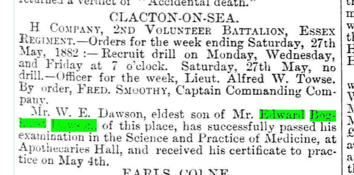 Mr W E Dawson, son of Edward Boghurst, passed his exam. Essex Standard, 28 May 1882